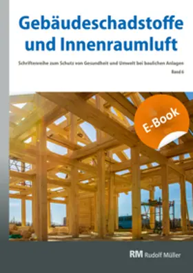 Zwiener / Bossemeyer / Grün |  Gebäudeschadstoffe und Innenraumluft, Band 6: Emissionsarme Bauprodukte, Emissionen aus Holz, Konservierungsmittel - E-Book (PDF) | eBook | Sack Fachmedien