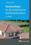 Karsch |  Fachrechnen für die Ausbildung im Dachdeckerhandwerk, 2. Auflage | eBook | Sack Fachmedien