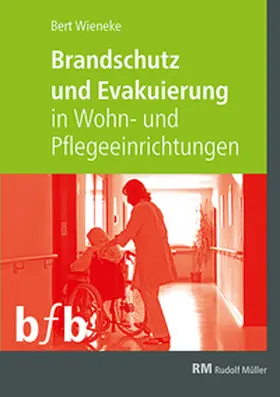 Wieneke |  Brandschutz und Evakuierung in Wohn- und Pflegeeinrichtungen | Buch |  Sack Fachmedien