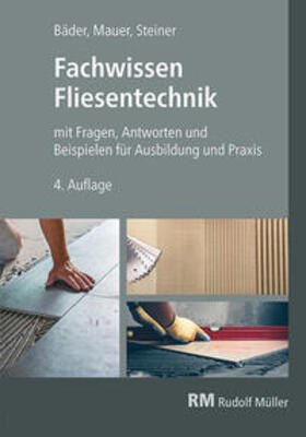 Steiner / Bäder / Mauer | Fachwissen Fliesentechnik | Buch | 978-3-481-04775-7 | sack.de