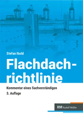 RM Rudolf Müller Medien GmbH & Co. KG / Ibold |  Flachdachrichtlinie - Kommentar eines Sachverständigen | Buch |  Sack Fachmedien