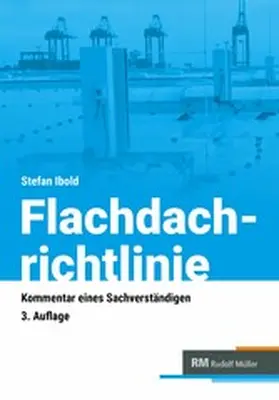 RM Rudolf Müller Medien GmbH & Co. KG / Ibold |  Flachdachrichtlinie - Kommentar eines Sachverständigen - E-Book (PDF) | eBook | Sack Fachmedien