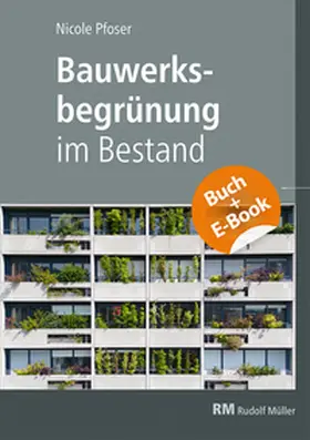 Pfoser | Bauwerksbegrünung im Bestand - mit E-Book (PDF) | Buch | 978-3-481-04791-7 | sack.de