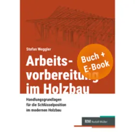 RM Rudolf Müller Medien GmbH & Co. KG / Weggler |  Arbeitsvorbereitung im Holzbau mit E-Book | Buch |  Sack Fachmedien