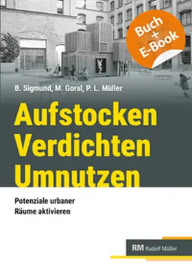 Sigmund / Goral (geb.Reinhardt) / Müller |  Aufstocken - Verdichten - Umnutzen - mit E-Book | Buch |  Sack Fachmedien