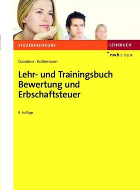 Grootens / Koltermann / Eisele | Lehr- und Trainingsbuch Bewertung und Erbschaftsteuer | E-Book | sack.de