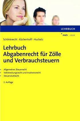 Schönknecht / Küchenhoff / Huchatz |  Lehrbuch Abgabenrecht für Zölle und Verbrauchsteuern | eBook | Sack Fachmedien