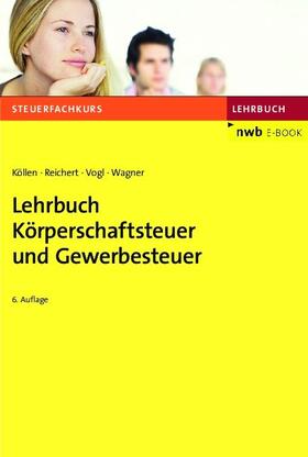 Köllen / Reichert / Vogl | Lehrbuch Körperschaftsteuer und Gewerbesteuer | E-Book | sack.de
