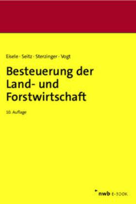 Eisele / Seitz / Sterzinger | Besteuerung der Land- und Forstwirtschaft | E-Book | sack.de