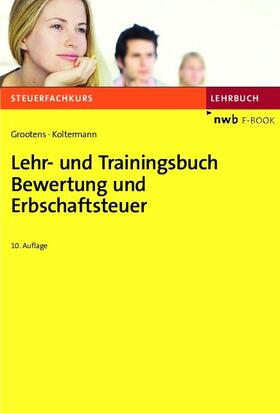 Grootens / Koltermann / Eisele | Lehr- und Trainingsbuch Bewertung und Erbschaftsteuer | E-Book | sack.de