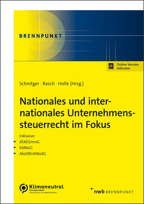 Schnitger / Rasch / Holle | Nationales und internationales Unternehmenssteuerrecht im Fokus | Online-Buch | 978-3-482-01651-6 | sack.de