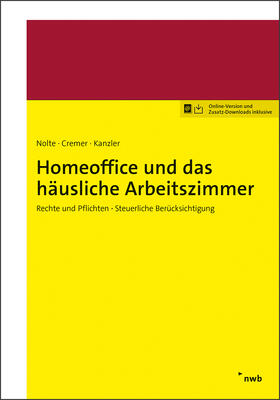Nolte / Cremer / Kanzler | Homeoffice und das häusliche Arbeitszimmer | Online-Buch | 978-3-482-02181-7 | sack.de