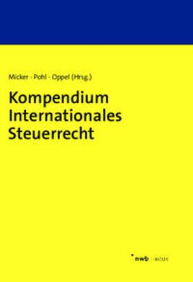 Micker / Pohl / Oppel | Kompendium Internationales Steuerrecht | E-Book | sack.de