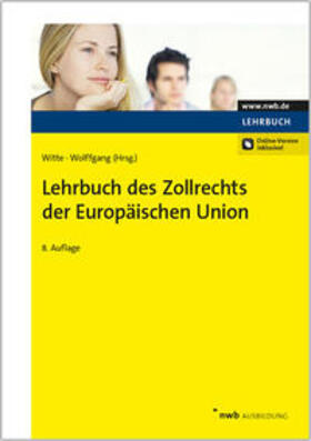Witte / Wolffgang |  Lehrbuch des Zollrechts der Europäischen Union | Buch |  Sack Fachmedien