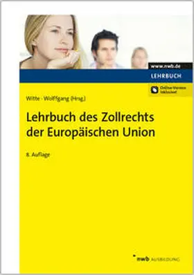 Witte / Wolffgang |  Lehrbuch des Zollrechts der Europäischen Union | Buch |  Sack Fachmedien