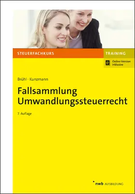 Kunzmann / Brühl | Fallsammlung Umwandlungssteuerrecht | Medienkombination | 978-3-482-47717-1 | sack.de