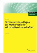 Schwarze |  Elementare Grundlagen der Mathematik für Wirtschaftswissenschaftler | Buch |  Sack Fachmedien