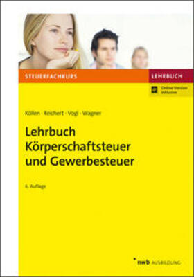 Köllen / Reichert / Vogl | Köllen, J: Lehrbuch Körperschaftsteuer und Gewerbesteuer | Medienkombination | 978-3-482-57736-9 | sack.de