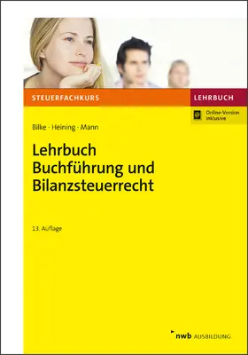 Bilke / Heining / Mann |  Lehrbuch Buchführung und Bilanzsteuerrecht | Online-Buch | Sack Fachmedien