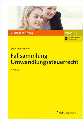 Kunzmann / Brühl | Fallsammlung Umwandlungssteuerrecht | Online-Buch | 978-3-482-61575-7 | sack.de