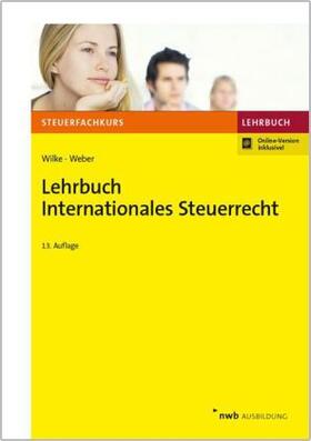 Wilke / Weber, LL.M. | Lehrbuch Internationales Steuerrecht | Medienkombination | 978-3-482-63963-0 | www.sack.de