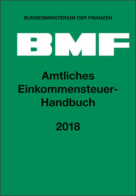 Bundesministerium der Finanzen | Amtliches Einkommensteuer-Handbuch 2018 | Buch | sack.de