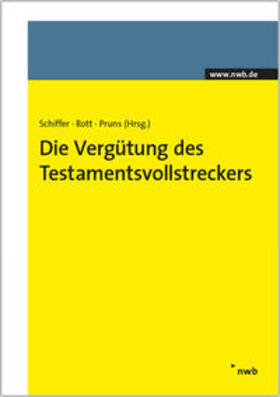 Schiffer / Rott / Pruns | Die Vergütung des Testamentsvollstreckers | Buch | 978-3-482-65021-5 | sack.de