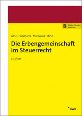 Götz / Hülsmann / Markwald | Die Erbengemeinschaft im Steuerrecht | Medienkombination | 978-3-482-66652-0 | sack.de