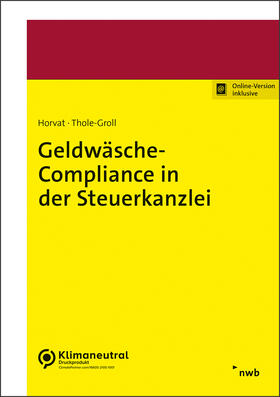 Horvat / Thole-Groll |  Geldwäsche-Compliance in der Steuerkanzlei | Buch |  Sack Fachmedien