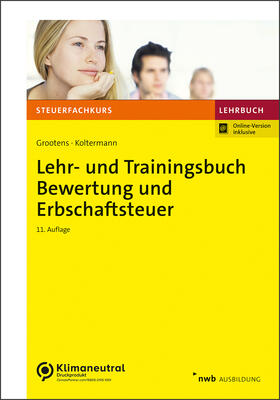 Grootens / Koltermann / Eisele |  Lehr- und Trainingsbuch Bewertung und Erbschaftsteuer | Buch |  Sack Fachmedien