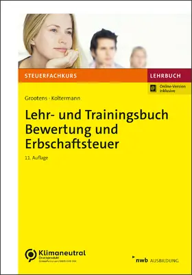 Grootens / Koltermann / Uricher | Lehr- und Trainingsbuch Bewertung und Erbschaftsteuer | Medienkombination | 978-3-482-68361-9 | sack.de