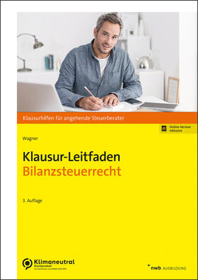 Wagner | Klausur-Leitfaden Bilanzsteuerrecht | Online-Buch | 978-3-482-81383-2 | sack.de