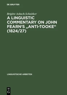 Asbach-Schnitker | A linguistic commentary on John Fearn's "Anti-Tooke" (1824/27) | Buch | 978-3-484-10169-2 | www.sack.de