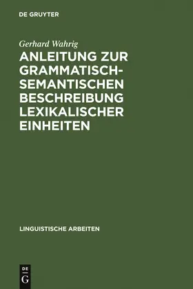 Wahrig |  Anleitung zur grammatisch-semantischen Beschreibung lexikalischer Einheiten | Buch |  Sack Fachmedien