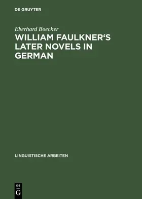 Boecker |  William Faulkner's later novels in German | Buch |  Sack Fachmedien