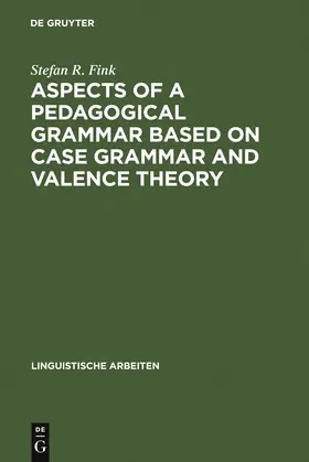 Fink |  Aspects of a pedagogical grammar based on case grammar and valence theory | Buch |  Sack Fachmedien