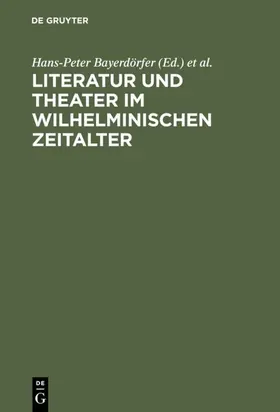 Bayerdörfer / Conrady / Schanze |  Literatur und Theater im Wilhelminischen Zeitalter | Buch |  Sack Fachmedien