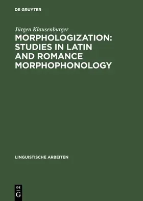 Klausenburger |  Morphologization: Studies in Latin and Romance Morphophonology | Buch |  Sack Fachmedien