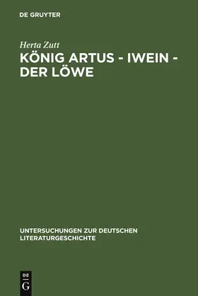 Zutt | König Artus - Iwein - Der Löwe | Buch | 978-3-484-10336-8 | www.sack.de