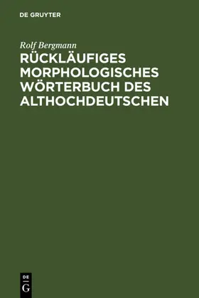 Bergmann |  Rückläufiges morphologisches Wörterbuch des Althochdeutschen | Buch |  Sack Fachmedien