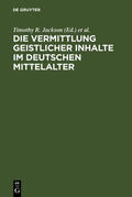 Jackson / Suerbaum / Palmer |  Die Vermittlung geistlicher Inhalte im deutschen Mittelalter | Buch |  Sack Fachmedien
