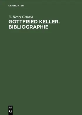 Gerlach |  Gottfried Keller. Bibliographie | Buch |  Sack Fachmedien