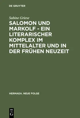 Griese |  Salomon und Markolf - Ein literarischer Komplex im Mittelalter und in der frühen Neuzeit | Buch |  Sack Fachmedien