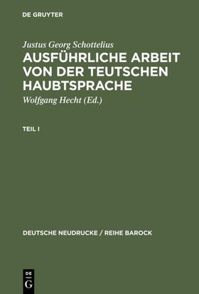 Schottelius / Hecht | Ausführliche Arbeit von der teutschen HaubtSprache | Buch | 978-3-484-16008-8 | sack.de