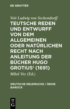 Vec | Teutsche Reden und Entwurff von dem allgemeinen oder natürlichen Recht nach Anleitung der Bücher Hugo Grotius' (1691) | Buch | 978-3-484-16043-9 | sack.de