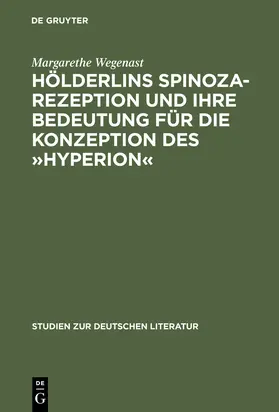 Wegenast |  Hölderlins Spinoza-Rezeption und ihre Bedeutung für die Konzeption des 'Hyperion' | Buch |  Sack Fachmedien
