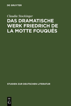 Stockinger | Das dramatische Werk Friedrich de la Motte Fouqués | Buch | 978-3-484-18158-8 | sack.de
