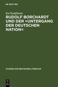Kauffmann |  Rudolf Borchardt und der >Untergang der deutschen Nation< | Buch |  Sack Fachmedien