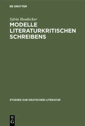 Heudecker | Modelle literaturkritischen Schreibens | Buch | 978-3-484-18179-3 | sack.de