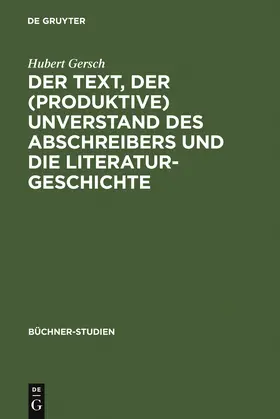 Gersch | Der Text, der (produktive) Unverstand des Abschreibers und die Literaturgeschichte | Buch | 978-3-484-19107-5 | www.sack.de